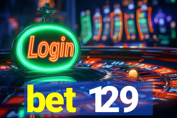 bet 129